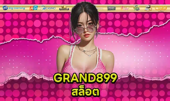 GRAND899 SLOT Feature Image